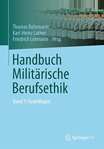 Handbuch Militärische Berufsethik: Band 1: Grundlagen